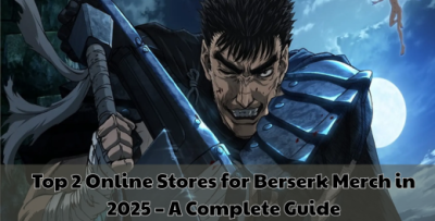 Blog 25 - Berserk Merch